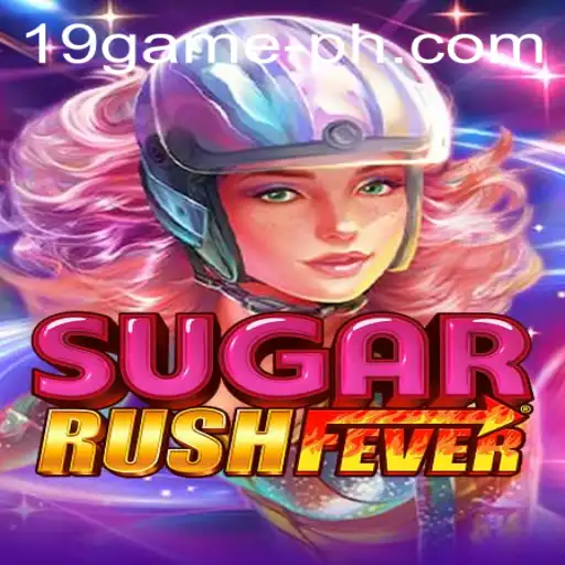 Discover the Thrill of SugarRushFever: The Ultimate 19 GAME Experience