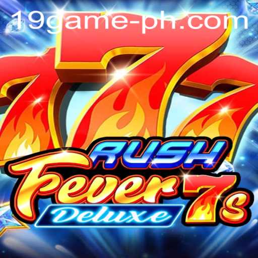 RushFever7sDeluxe: An Exhilarating Gaming Experience with 19 GAME